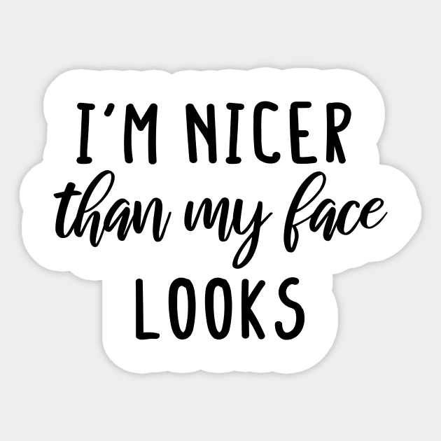 i'm Nicer than my Face Looks,mom birthday friend Sticker by mezy